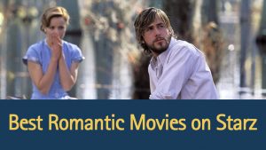 best-romantic-movies-on-starz