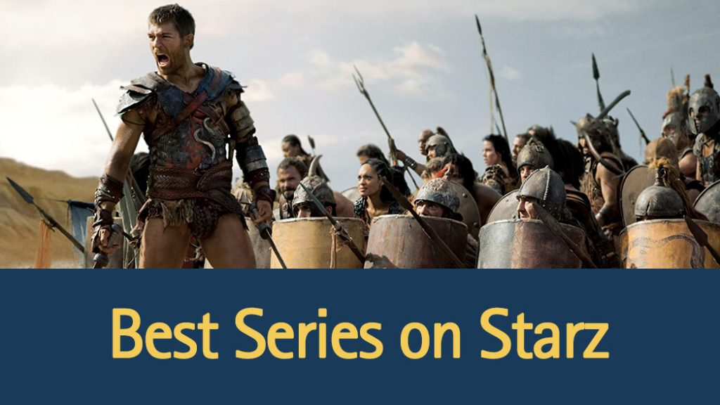 15 Best Series On Starz Worth Watching TRIALFORFREE COM